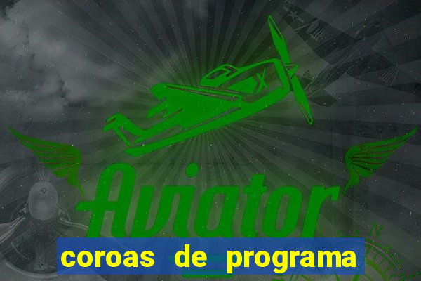 coroas de programa porto alegre